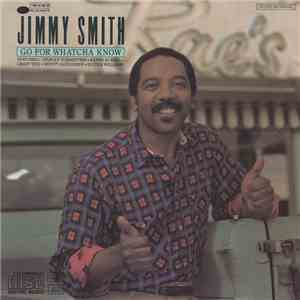 Jimmy Smith - Go For Whatcha Know mp3 flac download