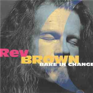 Rev Brown - Bare In Change mp3 flac download