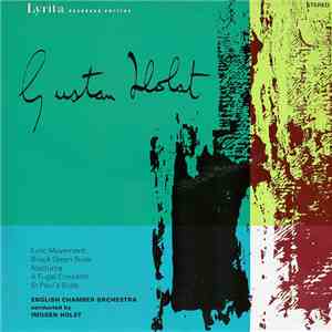 Gustav Holst, English Chamber Orchestra Conducted By Imogen Holst - Lyric Movement / Brook Green Suite / Nocturne / A Fugal Concerto / St Paul's Suite mp3 flac download