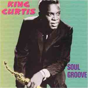 King Curtis - Soul Groove mp3 flac download