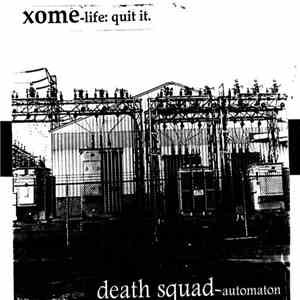 Xome / Death Squad - Life: Quit It / Automation mp3 flac download