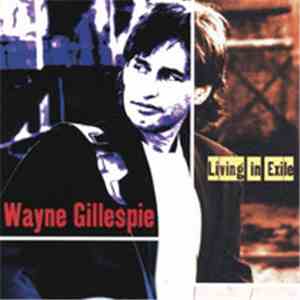 Wayne Gillespie - Living In Exile mp3 flac download