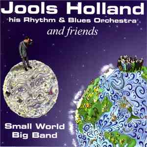 Jools Holland His Rhythm & Blues Orchestra And Friends - Small World Big Band mp3 flac download