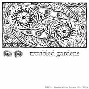 Troubled Gardens, Dan Joseph - Troubled Gardens Cassette mp3 flac download