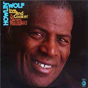 Howlin' Wolf - Live And Cookin' At Alice's Revisited