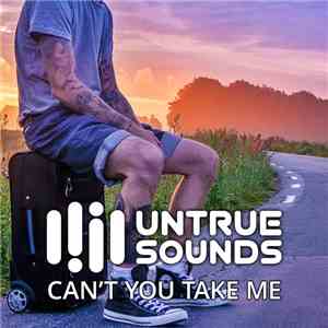 Untrue Sounds - Can't You Take Me mp3 flac download